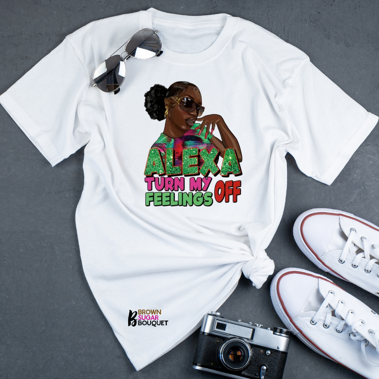 ALEXA Turn My Feelings Off T-Shirt