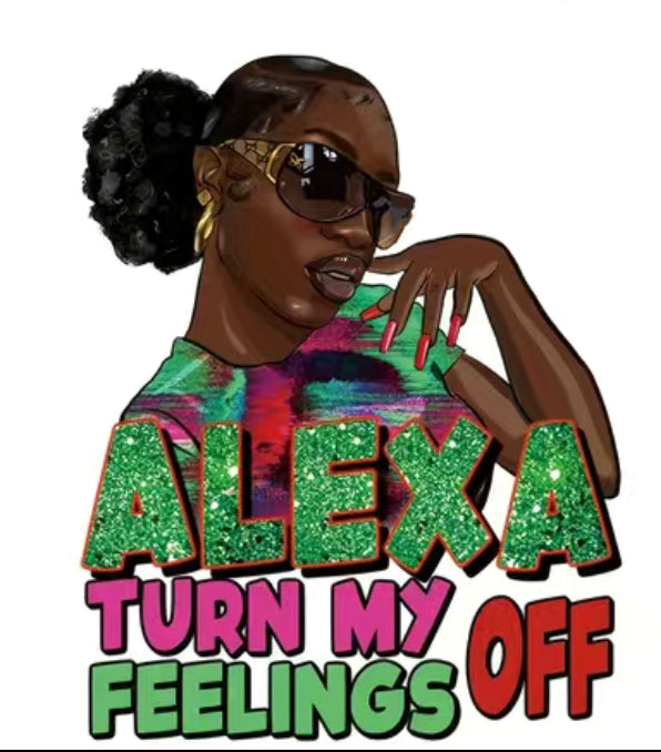 ALEXA Turn My Feelings Off T-Shirt