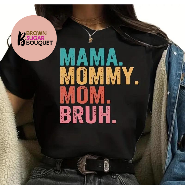 Mother's Day Mama. Mommy. Mom. Bruh Funny Names T-Shirt