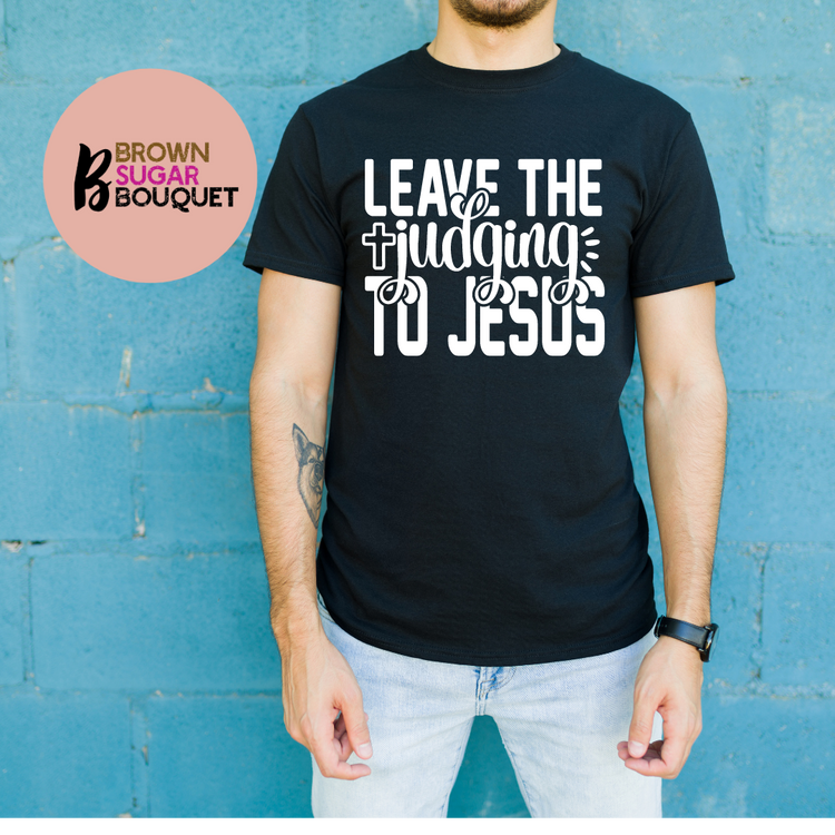 Leave the Judging to Jesus Christian Faith (BStyle) T-Shirt