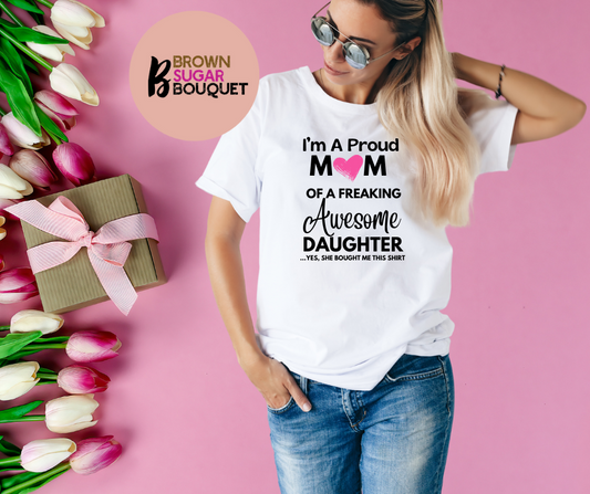 I'm A Proud Mom Awesome Daughter Mother's Day T-Shirt