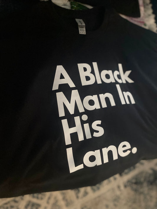 A Black Man in His Lane. T-Shirt